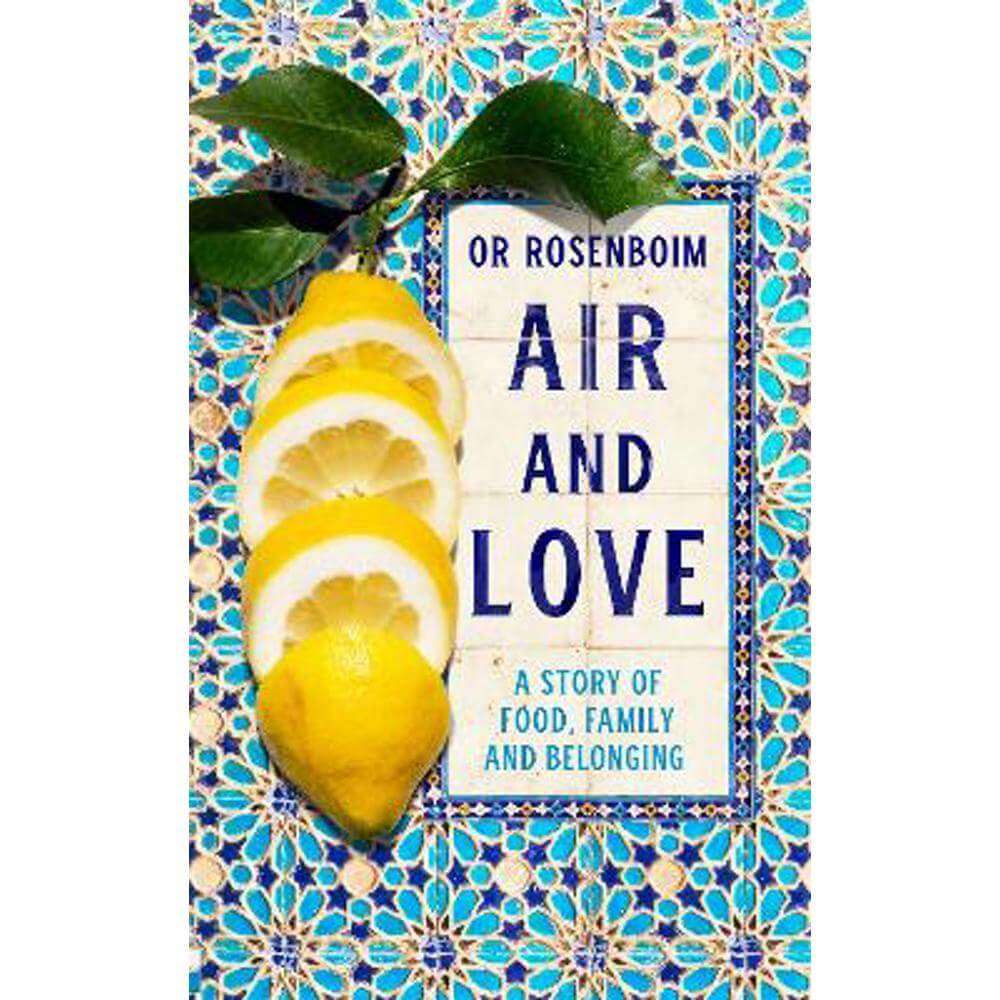 Air and Love: A Story of Food, Family and Belonging (Hardback) - Or Rosenboim